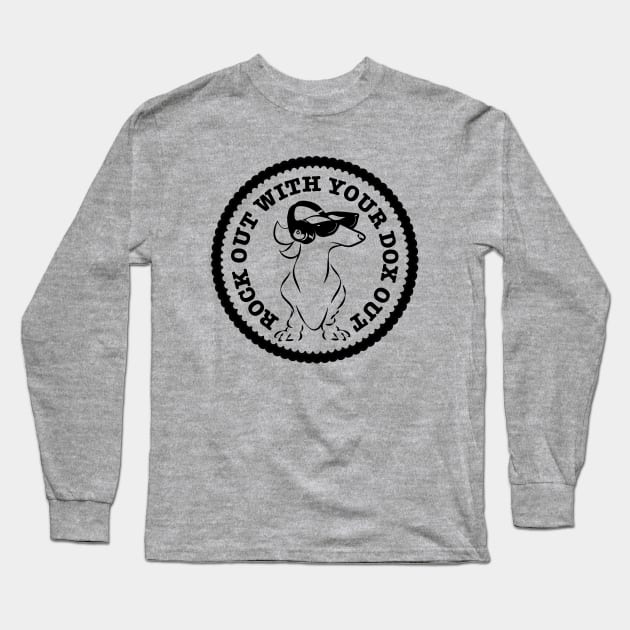 Rock Out With Your Dox Out - Smooth Dachshund Long Sleeve T-Shirt by Angel Pronger Design Chaser Studio